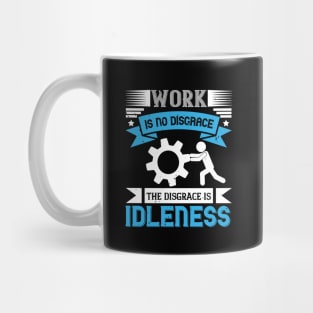 Work is no disgrace Mug